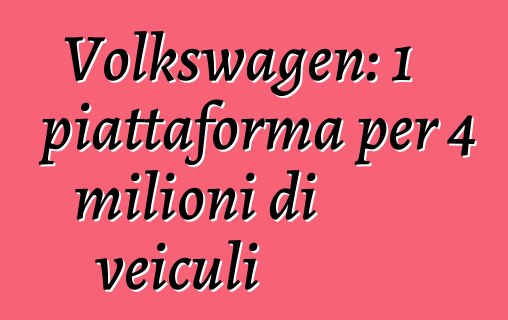 Volkswagen: 1 piattaforma per 4 milioni di veiculi