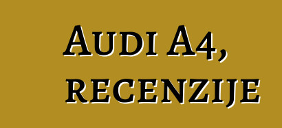 Audi A4, recenzije
