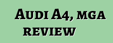 Audi A4, mga review