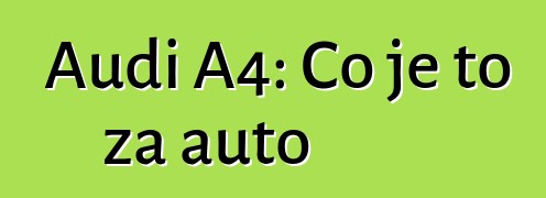 Audi A4: Co je to za auto