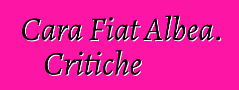 Cara Fiat Albea. Critiche