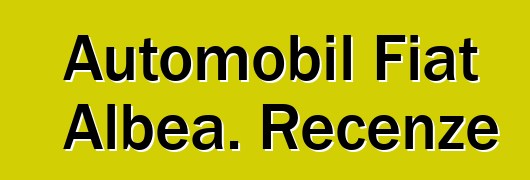 Automobil Fiat Albea. Recenze