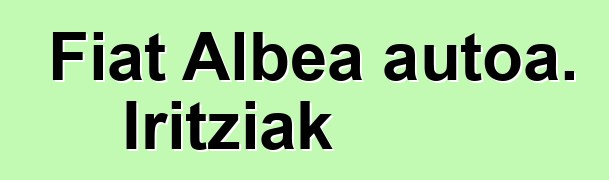 Fiat Albea autoa. Iritziak