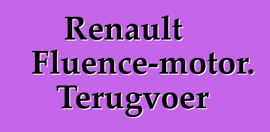 Renault Fluence-motor. Terugvoer