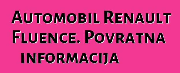 Automobil Renault Fluence. Povratna informacija