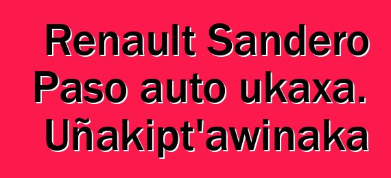 Renault Sandero Paso auto ukaxa. Uñakipt’awinaka