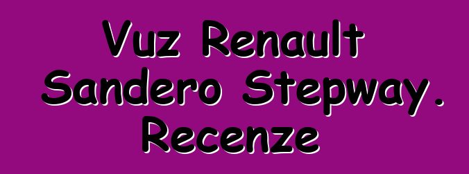 Vůz Renault Sandero Stepway. Recenze