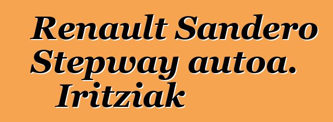Renault Sandero Stepway autoa. Iritziak