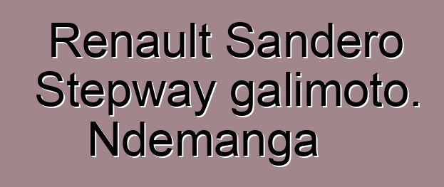 Renault Sandero Stepway galimoto. Ndemanga