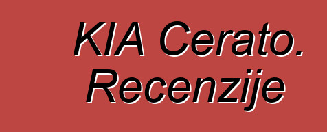 KIA Cerato. Recenzije