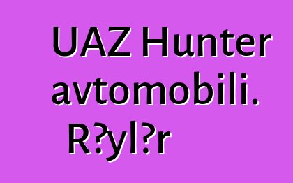 UAZ Hunter avtomobili. Rəylər