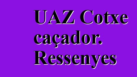 UAZ Cotxe caçador. Ressenyes