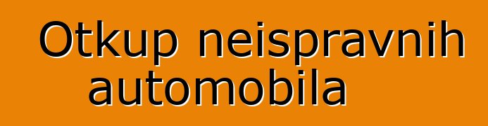 Otkup neispravnih automobila