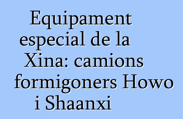 Equipament especial de la Xina: camions formigoners Howo i Shaanxi