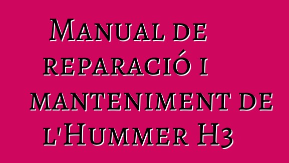 Manual de reparació i manteniment de l'Hummer H3