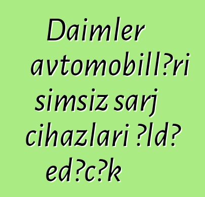 Daimler avtomobilləri simsiz şarj cihazları əldə edəcək