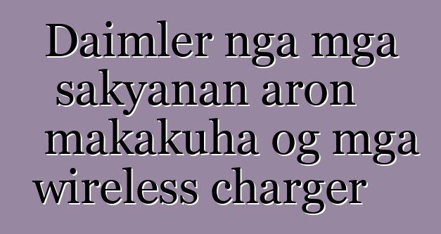 Daimler nga mga sakyanan aron makakuha og mga wireless charger