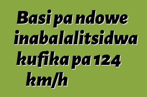Basi pa ndowe inabalalitsidwa kufika pa 124 km/h