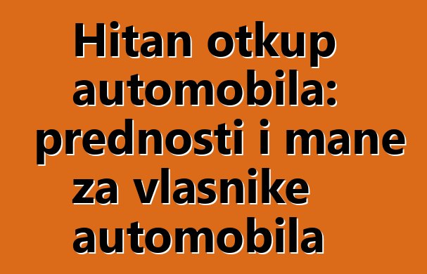 Hitan otkup automobila: prednosti i mane za vlasnike automobila