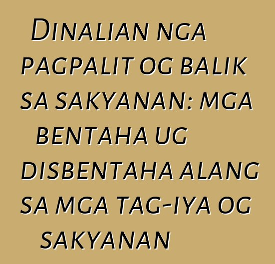 Dinalian nga pagpalit og balik sa sakyanan: mga bentaha ug disbentaha alang sa mga tag-iya og sakyanan