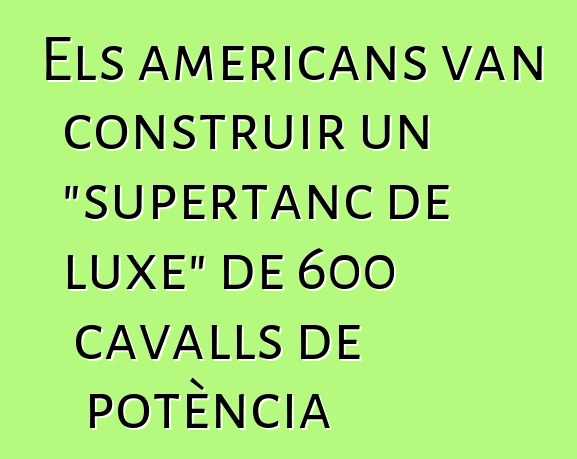 Els americans van construir un "supertanc de luxe" de 600 cavalls de potència