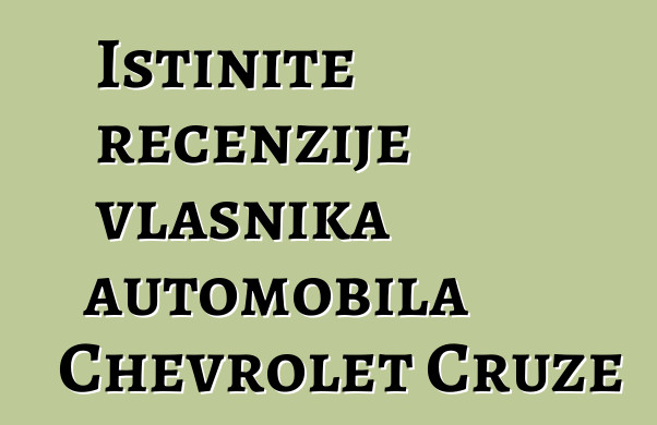 Istinite recenzije vlasnika automobila Chevrolet Cruze