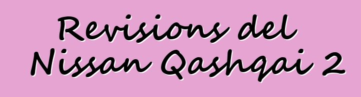 Revisions del Nissan Qashqai 2