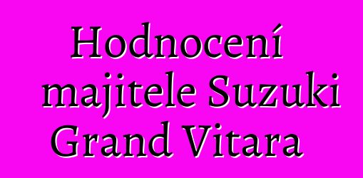 Hodnocení majitele Suzuki Grand Vitara