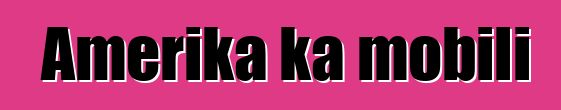 Amerika ka mobili