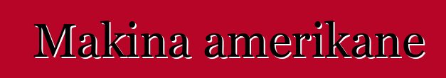 Makina amerikane