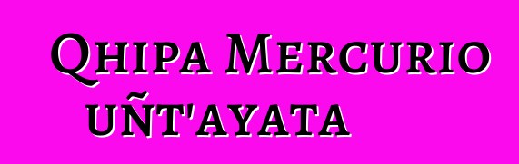 Qhipa Mercurio uñt’ayata