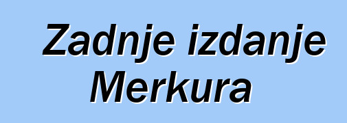 Zadnje izdanje Merkura