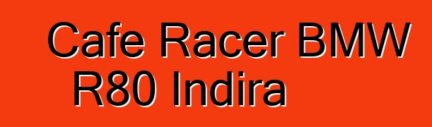 Cafe Racer BMW R80 İndira