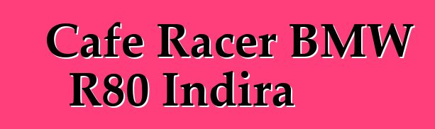 Cafe Racer BMW R80 Indira