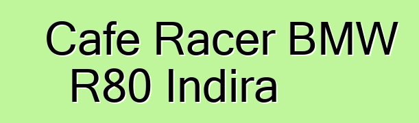 Cafe Racer BMW R80 Indira