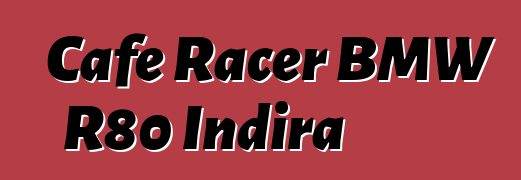 Cafe Racer BMW R80 Indira