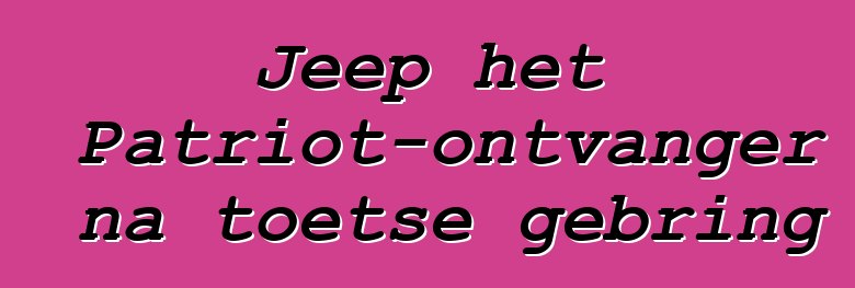 Jeep het Patriot-ontvanger na toetse gebring