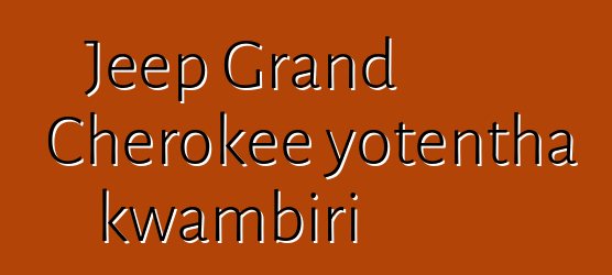 Jeep Grand Cherokee yotentha kwambiri