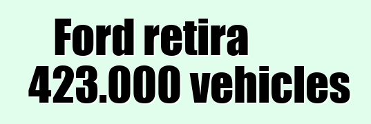 Ford retira 423.000 vehicles