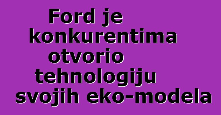 Ford je konkurentima otvorio tehnologiju svojih eko-modela