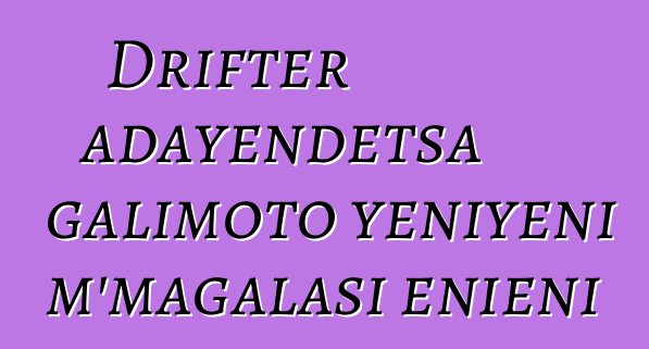 Drifter adayendetsa galimoto yeniyeni m'magalasi enieni