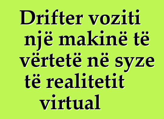 Drifter voziti një makinë të vërtetë në syze të realitetit virtual