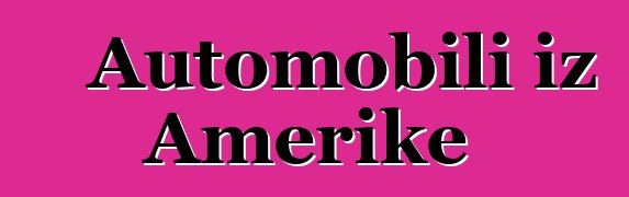 Automobili iz Amerike