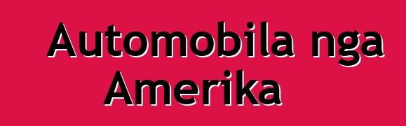 Automobila nga Amerika