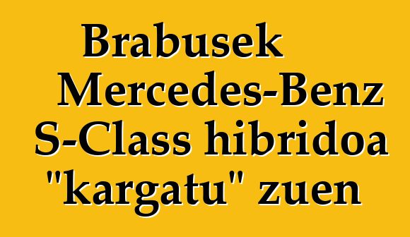 Brabusek Mercedes-Benz S-Class hibridoa "kargatu" zuen