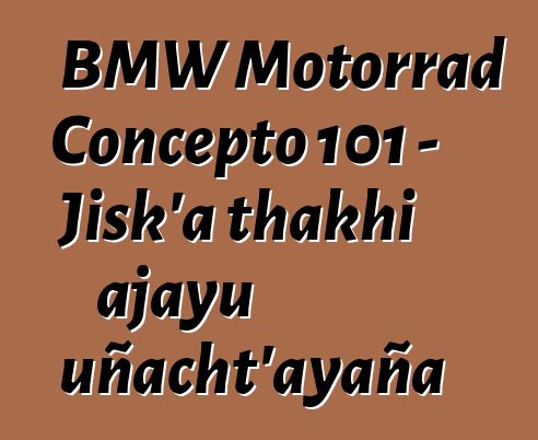 BMW Motorrad Concepto 101 – Jisk’a thakhi ajayu uñacht’ayaña