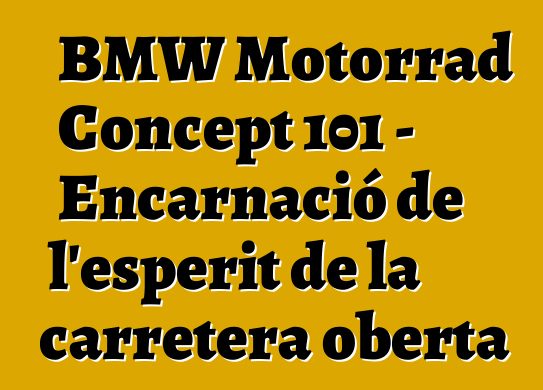 BMW Motorrad Concept 101 – Encarnació de l'esperit de la carretera oberta