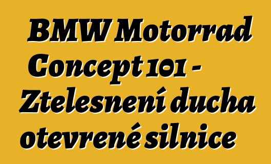 BMW Motorrad Concept 101 – Ztělesnění ducha otevřené silnice