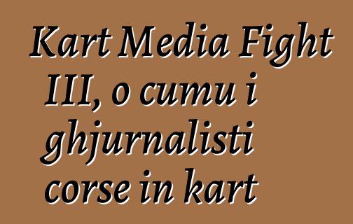 Kart Media Fight III, o cumu i ghjurnalisti corse in kart