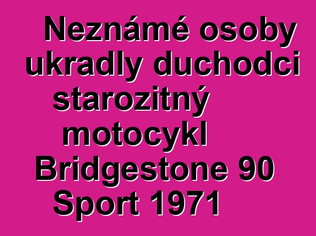 Neznámé osoby ukradly důchodci starožitný motocykl Bridgestone 90 Sport 1971